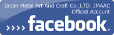 Japan Metal Art And Craft Co.,LTD. JMAAC Official Account[facebook]